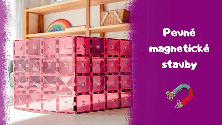 6 tipů, jak zpevnit dětské stavby z magnetických stavebnic