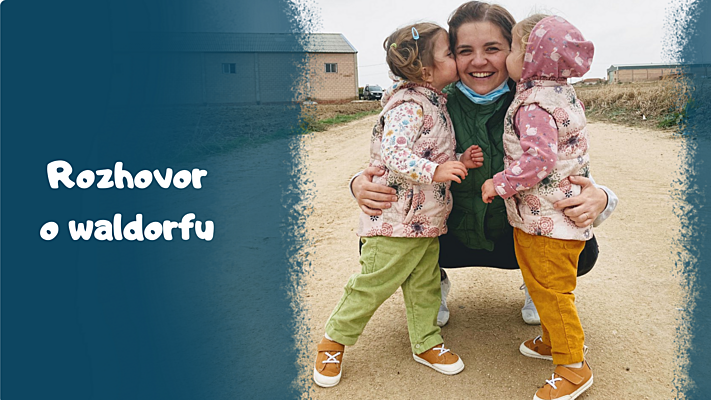 Rozhovor s “waldorfskou mámou” Míšou Veselou nejenom o waldorfském přístupu k životu